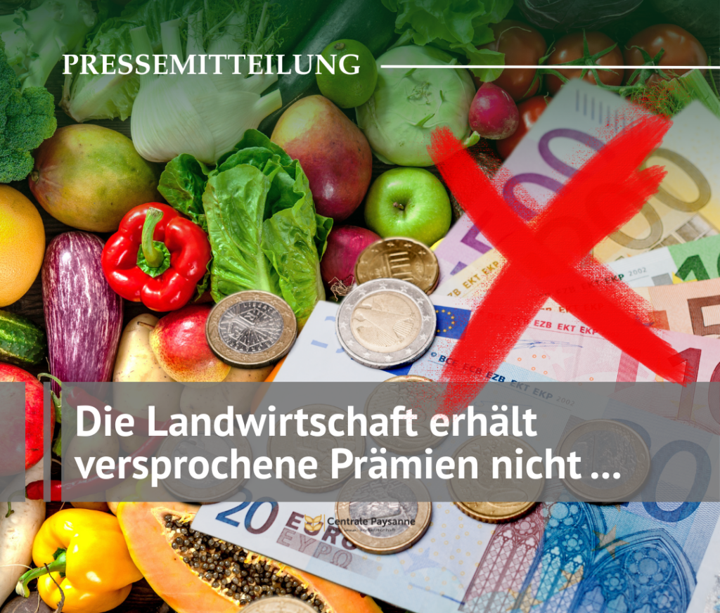 Die Landwirtschaft erhält versprochene Prämien nicht – beziehungsweise nur teilweise. Pressemitteilung